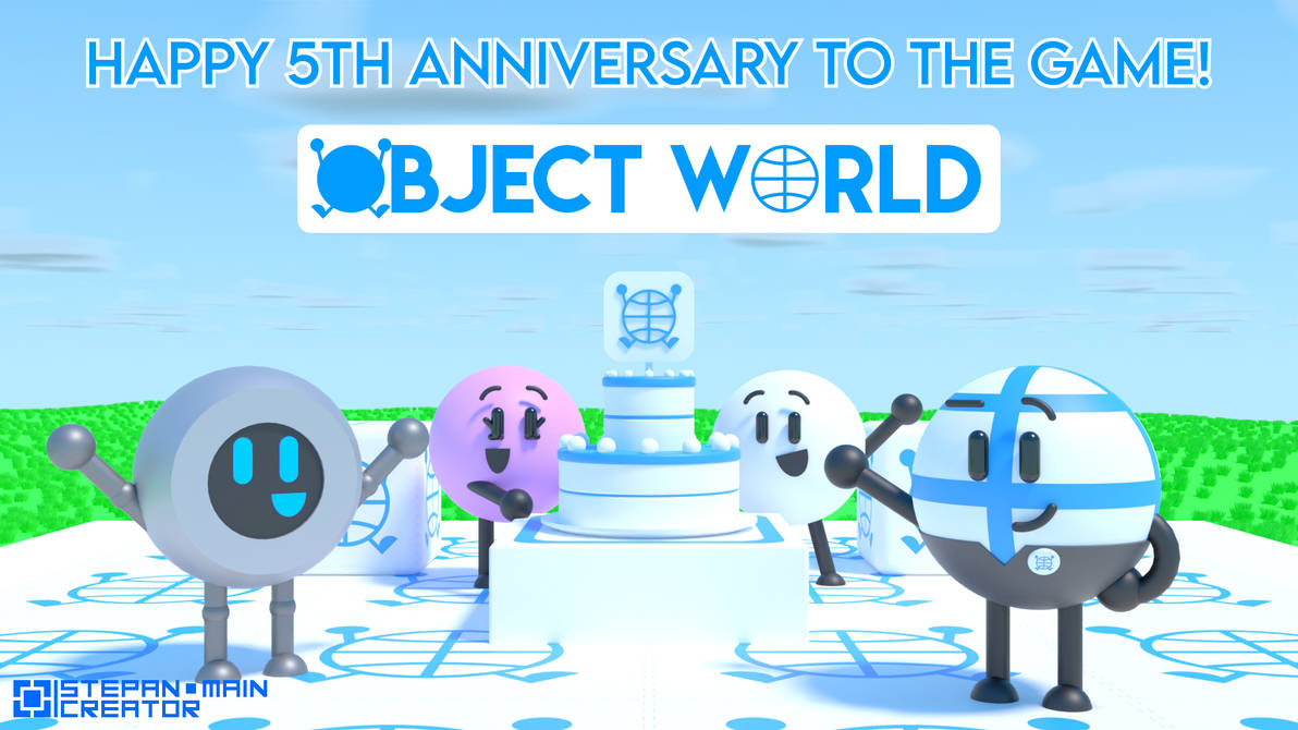 Object World 5th Anniversary! by Stepan-Main on DeviantArt