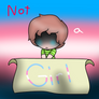 Not A Girl