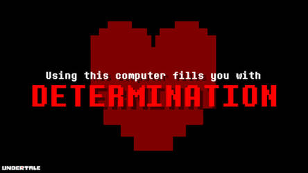 Using this computer fills you with DETERMINATION
