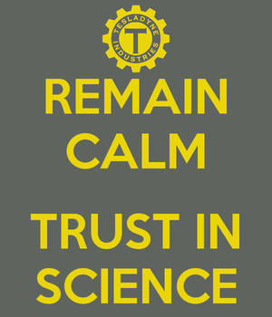 Remain Calm Trust In Science