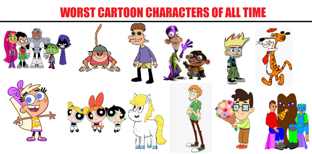 Worst Cartoon Characters of All Time by TheCartoonFanatic on DeviantArt
