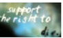 I support the right to die