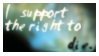 I support the right to die