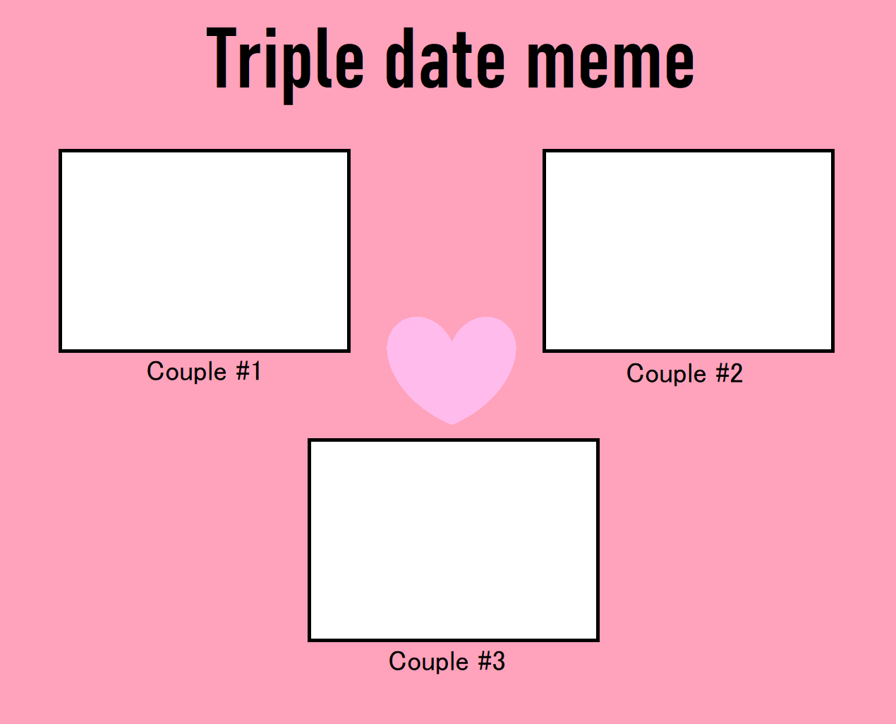 Triple date meme by topcatmeeces97 on DeviantArt