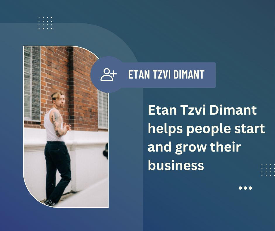 Etan Tzvi Dimant helps people start and grow their by etan-tzvi-dimant ...