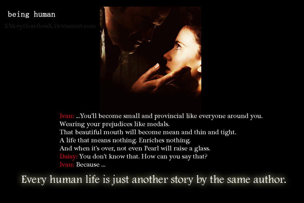 Every Human Life... 'Being Human Quote'