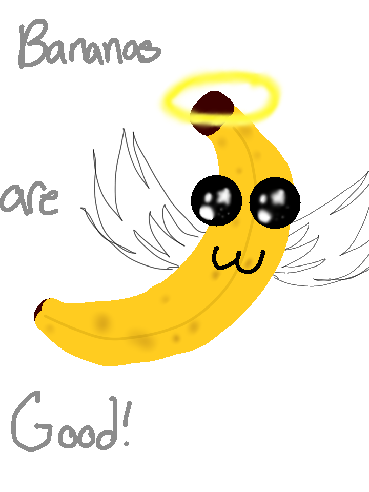 Bananas are good!