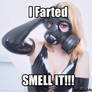 I farted SMELL IT