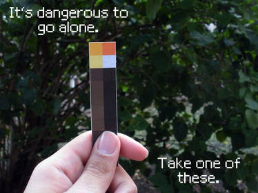 It's Dangerous To Go Alone..