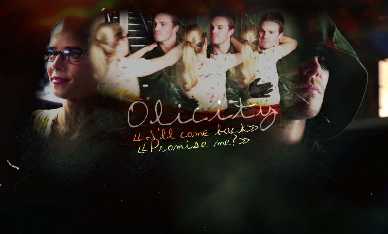 Olicity -I'll come back - promise me?-