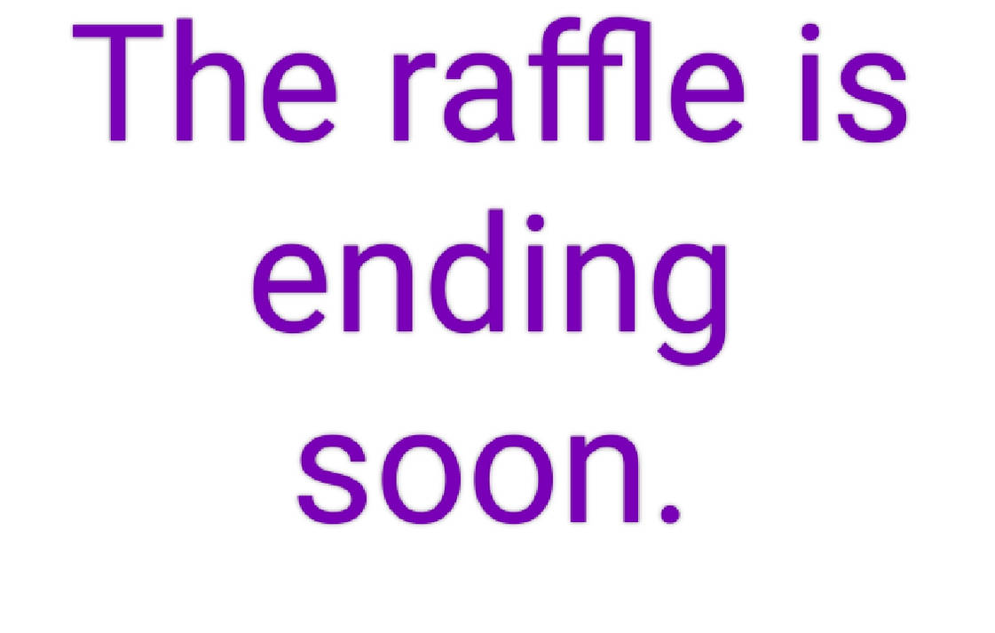 The art raffle is ending soon. by XILike2DrawXx13 on DeviantArt