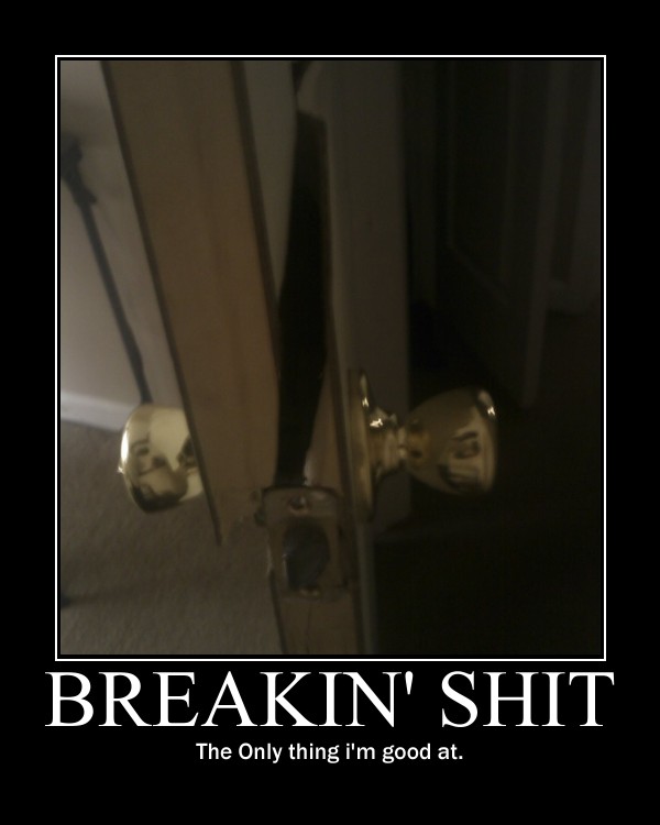 Breakin Stuff -demotivation-