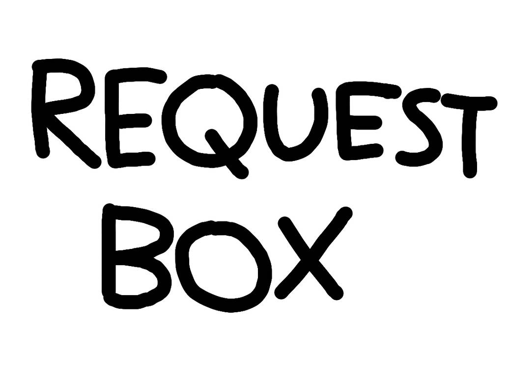 Request Box Base Request Box! by dandysworldfeet on DeviantArt