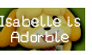 Isabelle is adorble