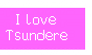 I love Tsundere