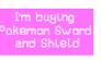 I'm buying Pokemon Sword and Shield