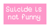 Suicide is not funny