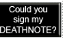 Could you sign my Deathnote?