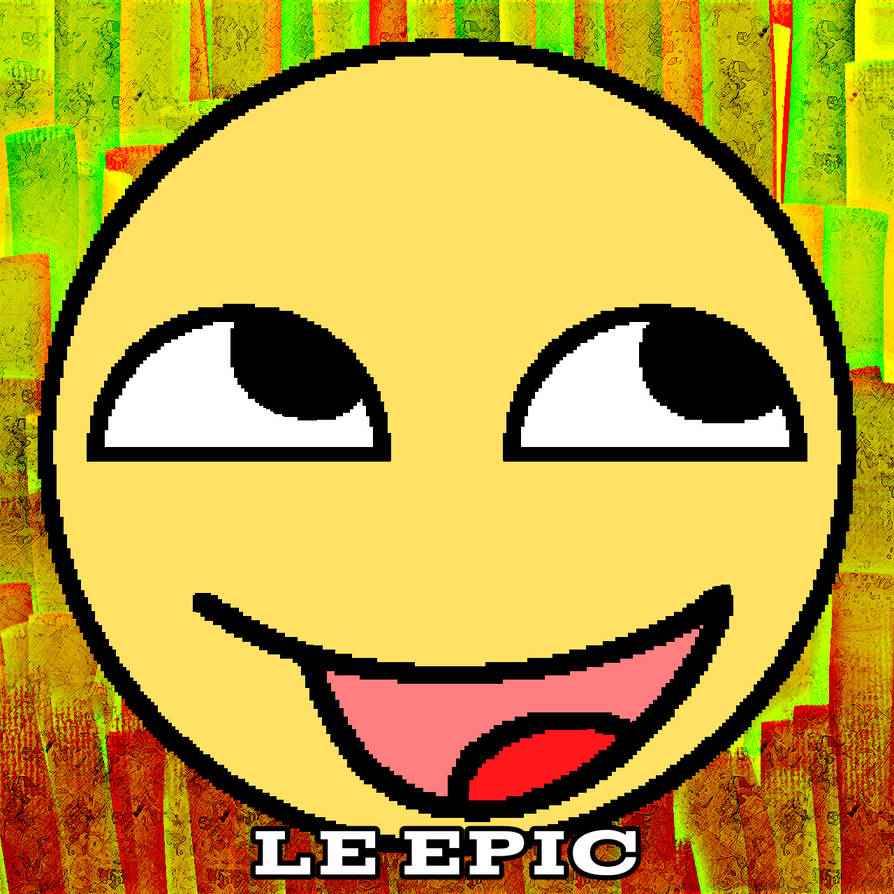 Epic Face Rave Le epic face by TurtleGuy56 on DeviantArt