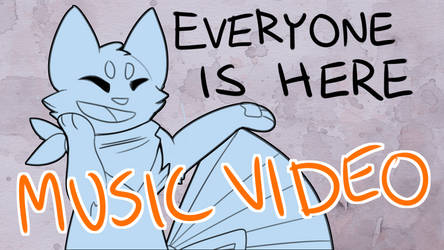 Everyone Is Here -VIDEO [Fanlentines Contest]