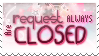 :S: Request ALWAYS Closed