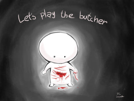 Who's gonna play the butcher?