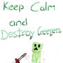 Keep calm and destroy creepers