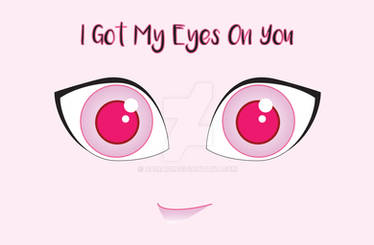 I got my eyes on you