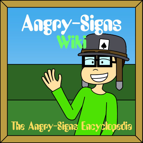 Angry Signage Angry-Signs Wiki - the Angry-Signs encyclopedia by AngrySignsReal on ...