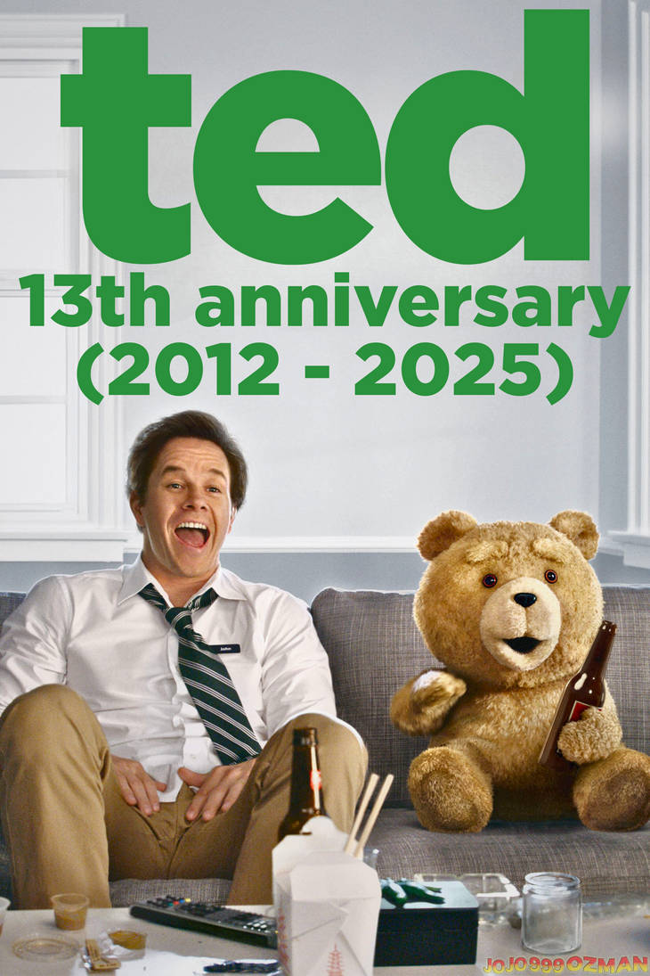 Ted (2012) 13th Anniversary by J0J0999Ozman on DeviantArt