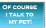 I talk to my pet Stamp