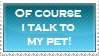 I talk to my pet Stamp by Stamp221