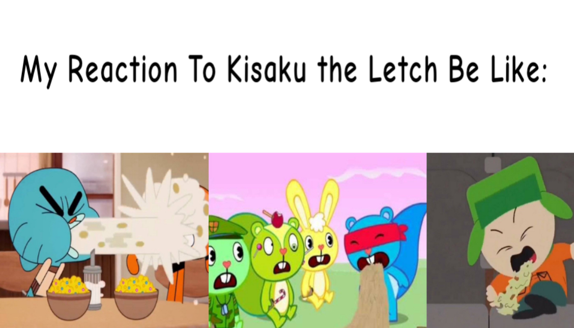 My Reaction To Kisaku the Letch Be Like... by CakeyXWindow87 on DeviantArt