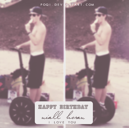 {ID - HAPPY BIRTHDAY NIALL, I LOVE YOU}