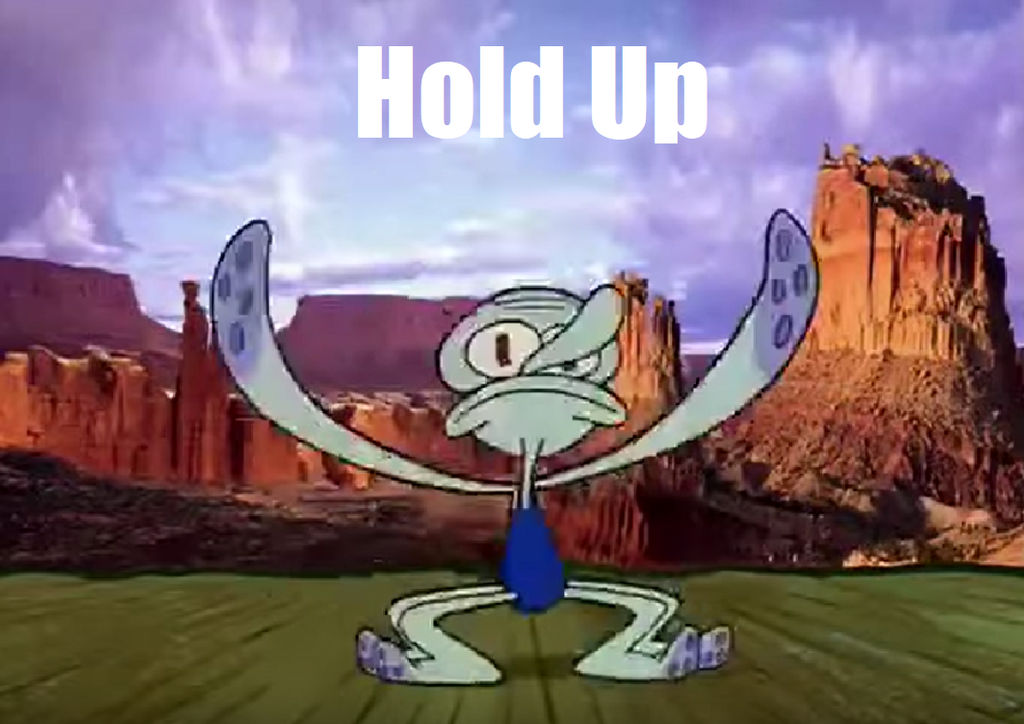 Squidward Hold Up Meme By Murlocoverlord On Deviantart Squidward Hold Up Meme By Murlocoverlord On Deviantart