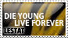 Die Young Live Forever Stamp by Caliypsoe