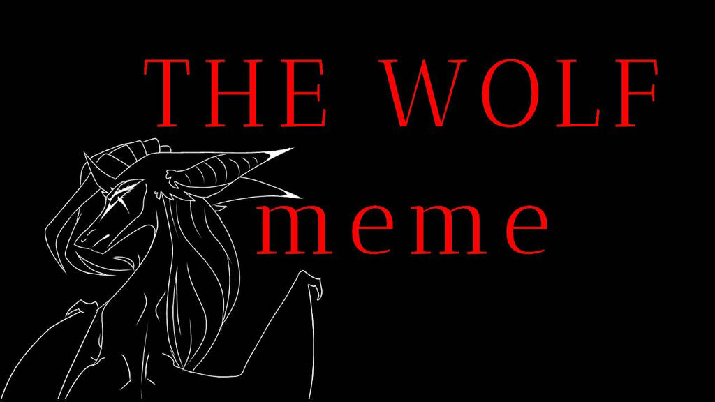 Animation Wolves Meme The Wolf - Animation MEME by NightFlame by NightFlamefantasy on DeviantArt
