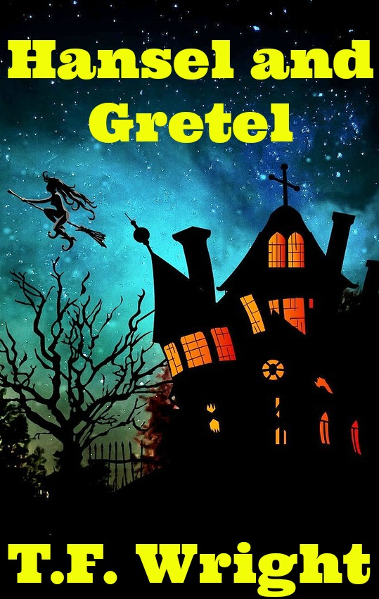 Hansel and Gretel: (WG, TG, AP)