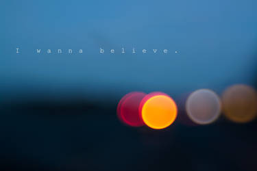 I wanna believe