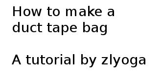 How to make a duct tape bag
