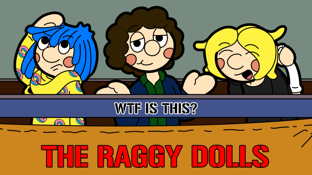 The Raggy Dolls - WTF is this? by ThomasTUGS243 on DeviantArt