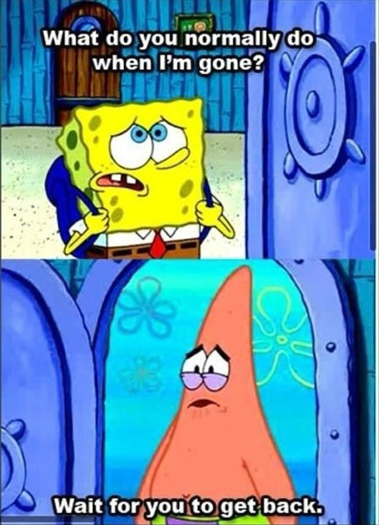 Patrick waits for you , spongebob