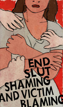 End Slut-Shaming and Victim Blaming