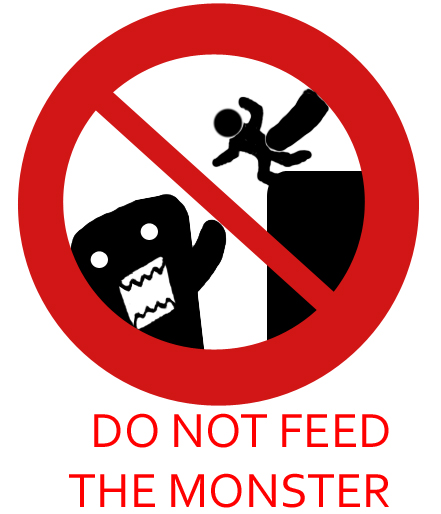 No Feeding the Monster