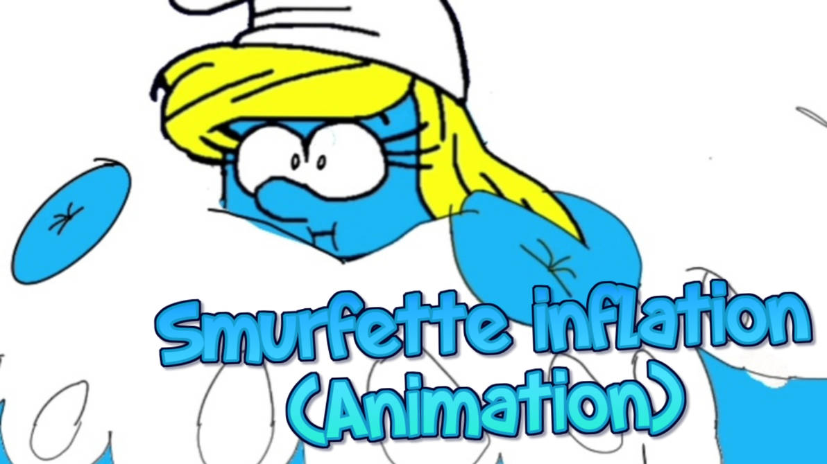 Animation Vs. Animation Inflation Smurfette inflation (Animation) by ahark1911 on DeviantArt