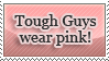 Tough Guys Wear Pink by lockjavv