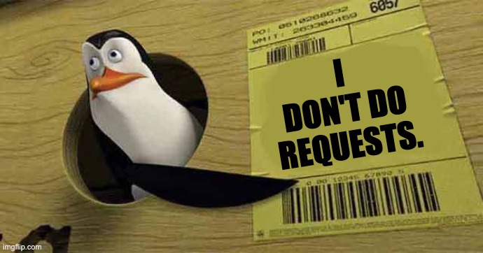 I Don't Do Requests