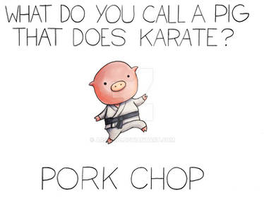 What do you call a pig that does Karate?