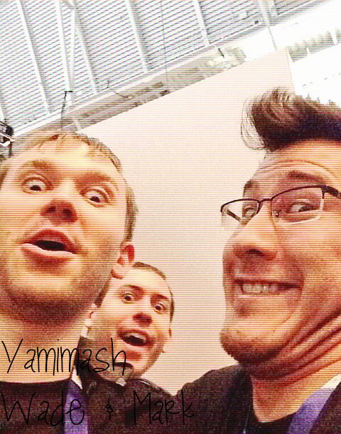 Yamimash,Mark and wade!