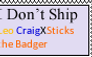 I don't ship Leo CraigXSticks the Badger (Stamp)
